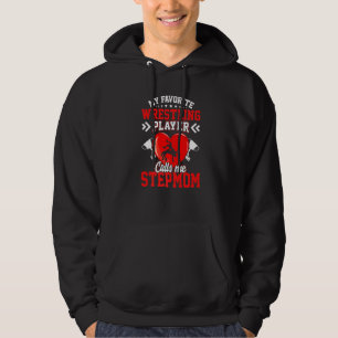 Fun My Favorite Wrestling Player Calls Me Stepmom Hoodie