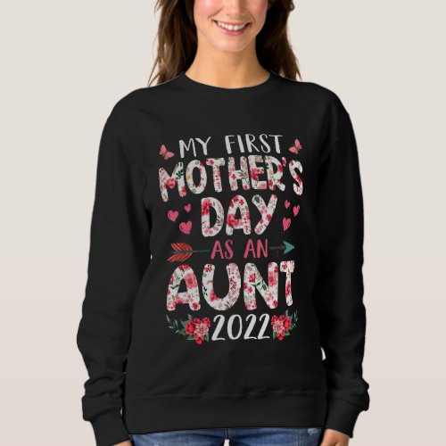 Fun My First Mothers Day As An Aunt 2022 Flowers Sweatshirt