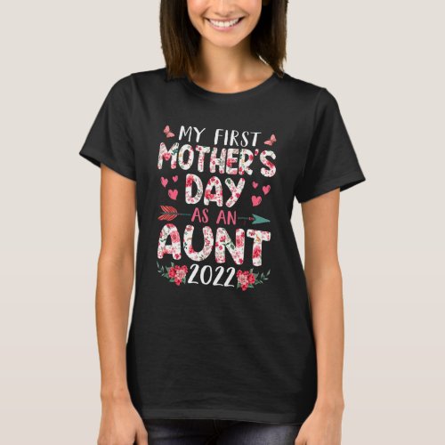 Fun My First Mothers Day As An Aunt 2022 Flowers T_Shirt