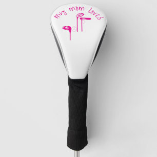 Fun "My Mom Loves Golf" Bright Pink Golf Head Cover