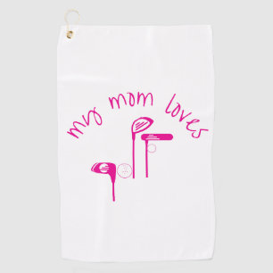 Fun "My Mom Loves Golf" Bright Pink  Golf Towel