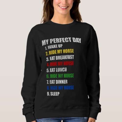 Fun My Perfect Day Ride My Horse Women Who Love Ho Sweatshirt