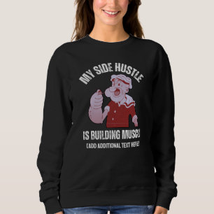 Fun My Side Hustle is Building Muscle Gym Sweatshirt