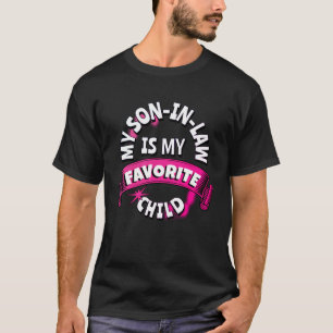 Fun MY SON IN LAW IS MY FAVORITE CHILD T-Shirt