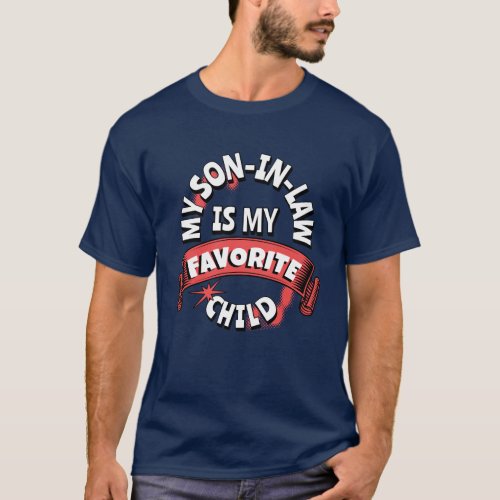 Fun MY SON IN LAW IS MY FAVORITE CHILD T_Shirt