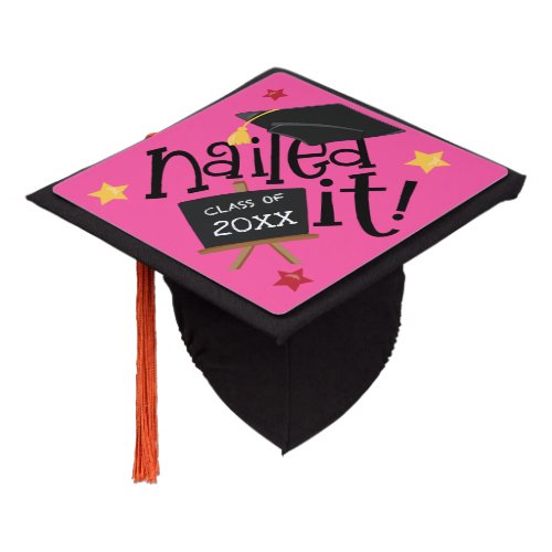 Fun Nailed It Typography Class of Year Hot Pink Graduation Cap Topper