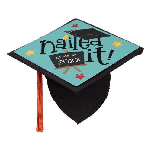 Fun Nailed It Typography Class of Year Teal Graduation Cap Topper