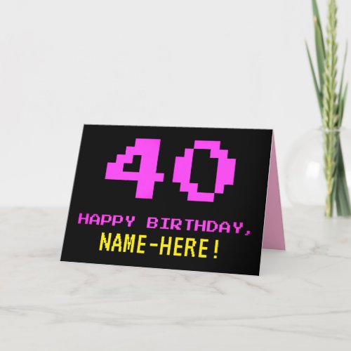 Fun Nerdy Geeky Pink 8_Bit Style 40th Birthday Card