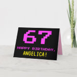 [ Thumbnail: Fun, Nerdy, Geeky, Pink, 8-Bit Style 67th Birthday Card ]