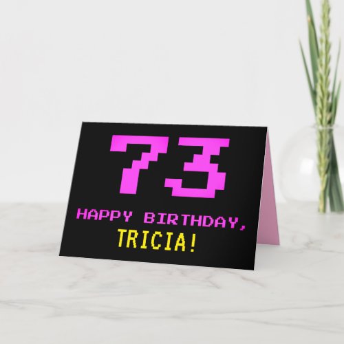 Fun Nerdy Geeky Pink 8_Bit Style 73rd Birthday Card