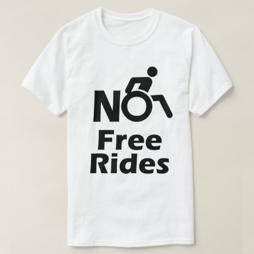 Fun No Free Wheelchair Rides T_Shirt