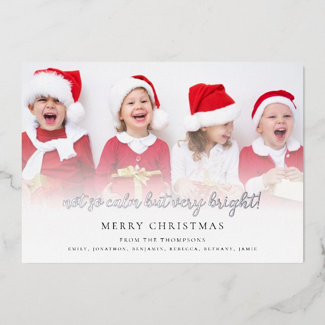 Fun Not So Calm But Very Bright Photo Script Foil Holiday Card (Front)