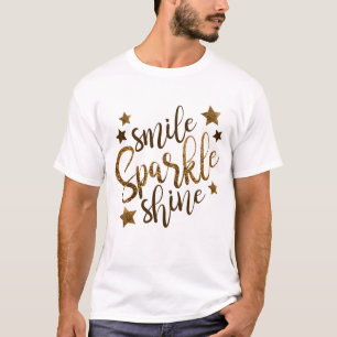 Fun Novelty Fashion Gift Idea SMILE SPARKLE SHINE T-Shirt