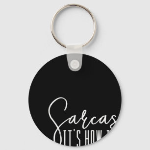 Fun Novelty   Sarcasm It's How I Hug Keychain