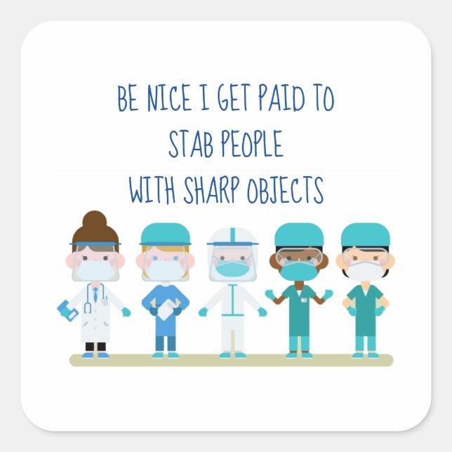 Fun Nurse Doctor Stab People Sharp Objects Quote  Square Sticker (Front)