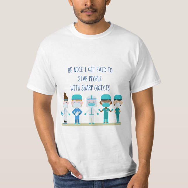 Fun Nurse Doctor Stab People Sharp Objects Quote  T-Shirt (Front)