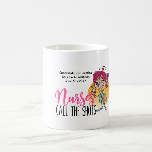 Fun Nurse GRADUATION Mug NURSES CALL THE SHOTS