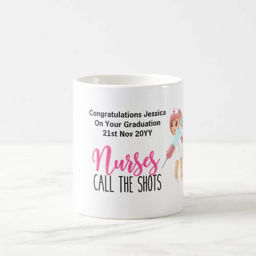 Fun Nurse GRADUATION Mug _NURSES CALL THE SHOTS