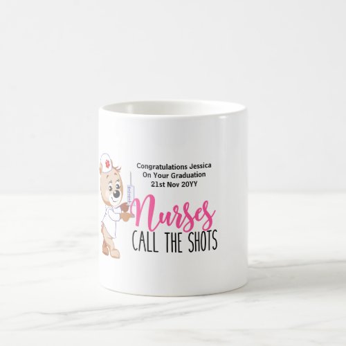 Fun Nurse GRADUATION Mug NURSES CALL THE SHOTS