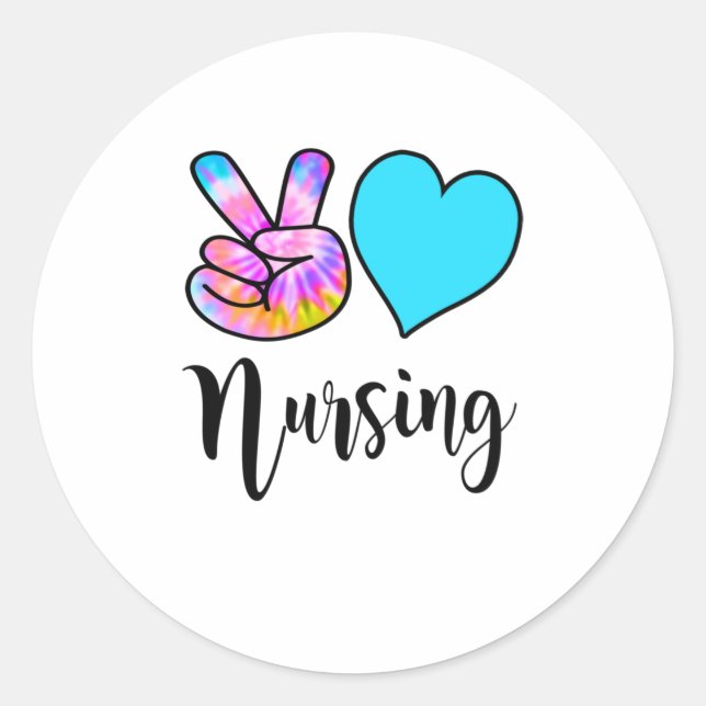 Fun Nursing Gifts Peace Love Nursing Tie Dye Classic Round Sticker (Front)