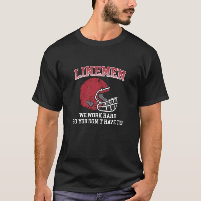 Fun Offensive Or Defensive Lineman Football We Wor T-Shirt (Front)
