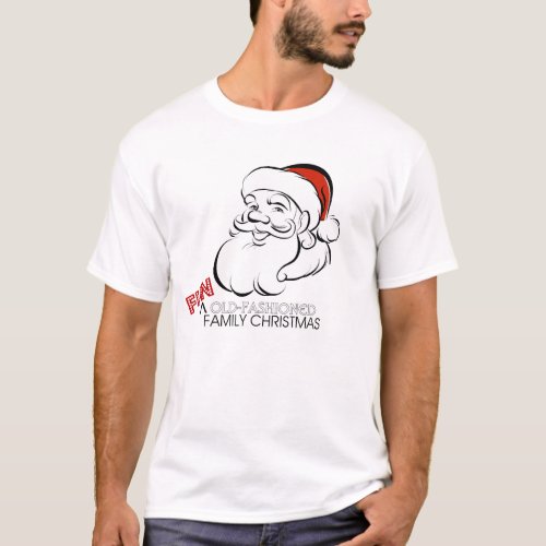 Fun Old_Fashioned Family Christmas T_Shirt