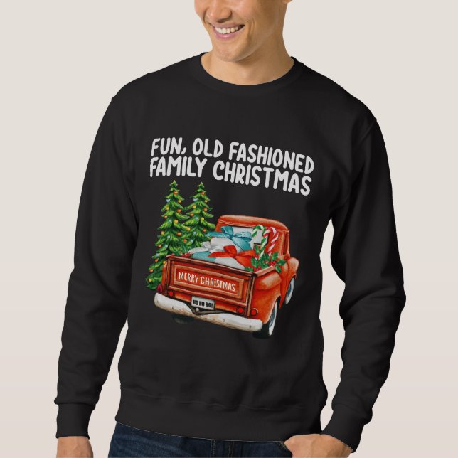 Fun Old Fashioned Family Christmas Truck Tree Sweatshirt (Front)
