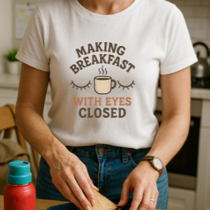  Fun Parent Morning Shirt; Making Breakfast  T-Shirt