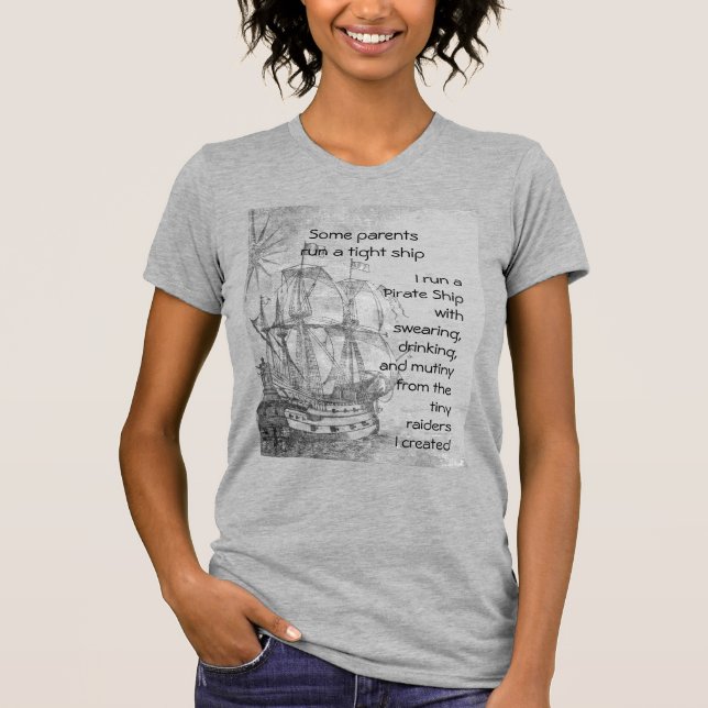 Fun Parenting Pirate Quote Pirate Ship   T-Shirt (Front)