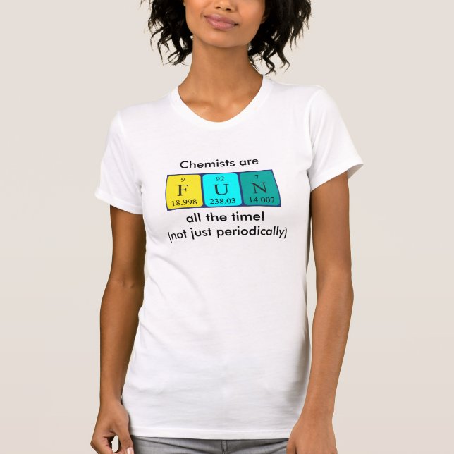 Fun periodic table word shirt (Front)