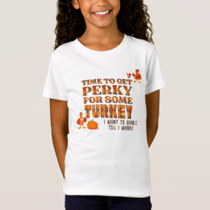 Fun PERKY FOR SOME TURKEY Happy Thanksgiving T-Shirt