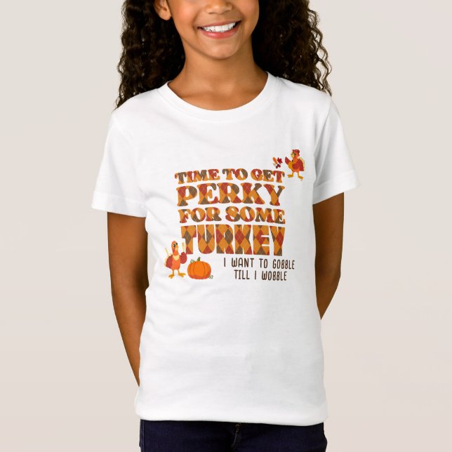 Fun PERKY FOR SOME TURKEY Happy Thanksgiving T-Shirt (Front)