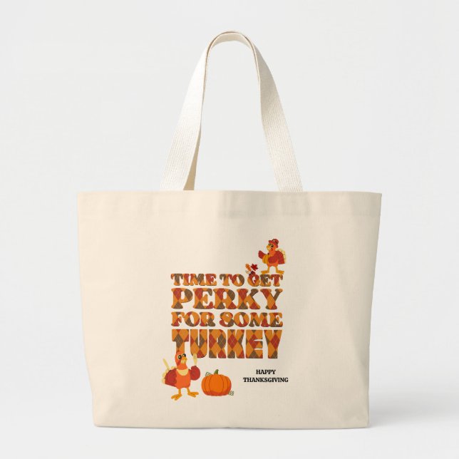 Fun PERKY FOR TURKEY Thanksgiving Large Tote Bag (Front)