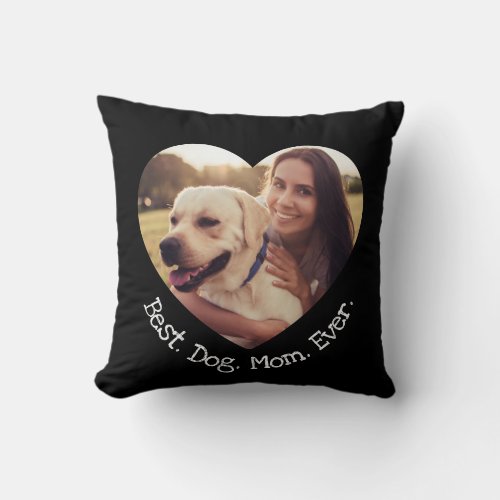 Fun Pet Photo Personalize Best Dog Mom Ever Heart Throw Pillow