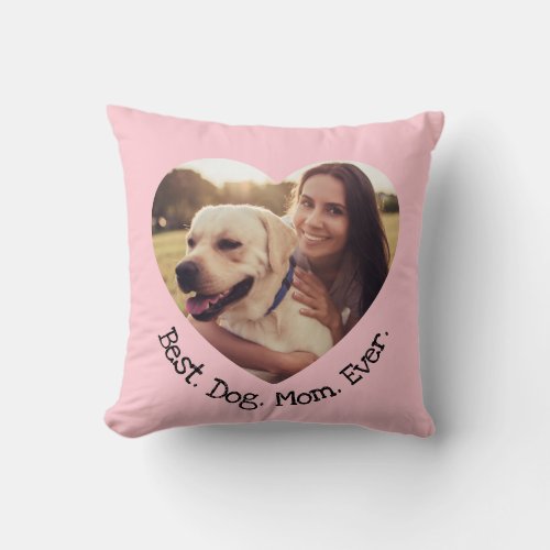 Fun Pet Photo Personalized Best Dog Mom Ever Pink Throw Pillow