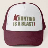 Fun phrase for all hunters: Hunting is a blast,
