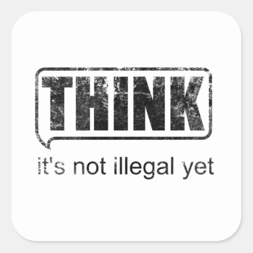 Fun Phrases THINK its not illegal yet Sticker