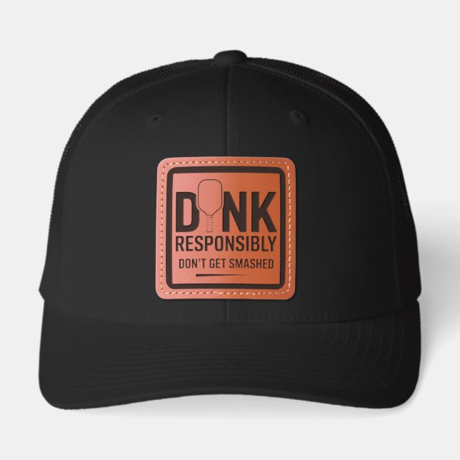 Fun Pickleball Dink Responsibly Don't Get Smashed Leather Patch Hat (Front)
