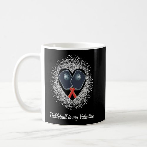 Fun Pickleball Paddle with Heart Pickleball is my  Coffee Mug