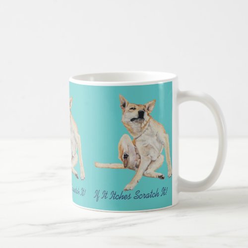 fun picture of itchy dog scratching with slogan coffee mug