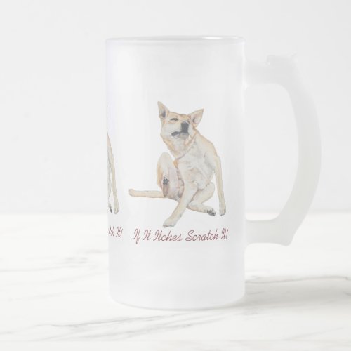 fun picture of itchy dog scratching with slogan frosted glass beer mug
