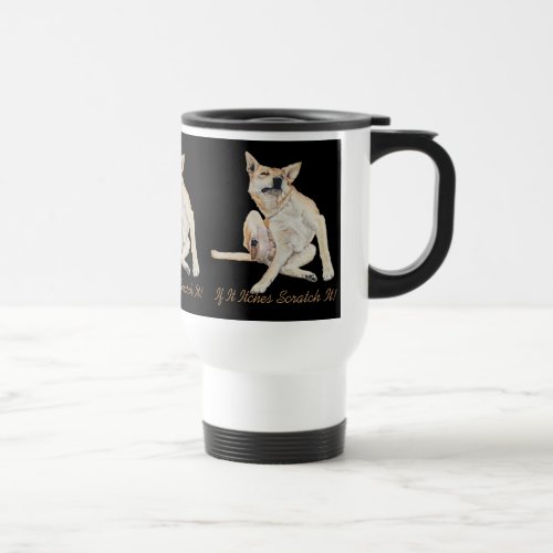 fun picture of itchy dog scratching with slogan travel mug