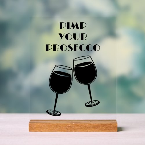 Fun Pimp Your Prosecco Cocktail Bar Invitation Acrylic Sign