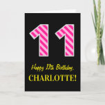 [ Thumbnail: Fun Pink Striped "11"; Happy 11th Birthday; Name Card ]