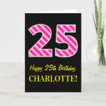[ Thumbnail: Fun Pink Striped "25"; Happy 25th Birthday; Name Card ]