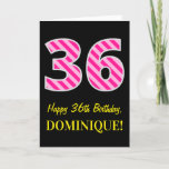 [ Thumbnail: Fun Pink Striped "36"; Happy 36th Birthday; Name Card ]