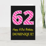 [ Thumbnail: Fun Pink Striped "62"; Happy 62nd Birthday; Name Card ]