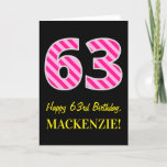 [ Thumbnail: Fun Pink Striped "63"; Happy 63rd Birthday; Name Card ]