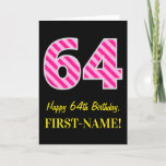 [ Thumbnail: Fun Pink Striped "64"; Happy 64th Birthday; Name Card ]