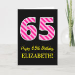 [ Thumbnail: Fun Pink Striped "65"; Happy 65th Birthday; Name Card ]